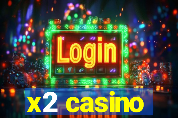 x2 casino